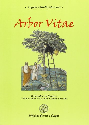 Arbor Vitae. Il Paradiso Di Dante E L'Albero Della Vita Della Cabala Ebraica