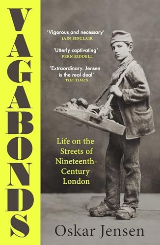 Vagabonds: Life On The Streets Of Nineteenth-Century London – Shortlisted For The Wolfson History Prize 2023