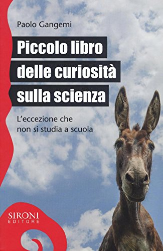 Piccolo Libro Delle Curiosità Sulla Scienza. L'Eccezione Che Non Si Studia A Scuola