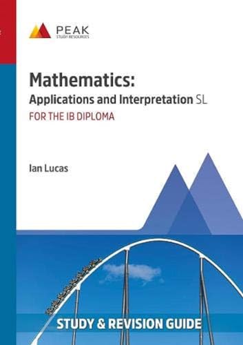 Mathematics: Applications And Interpretation Sl: Study & Revision Guide For The Ib Diploma