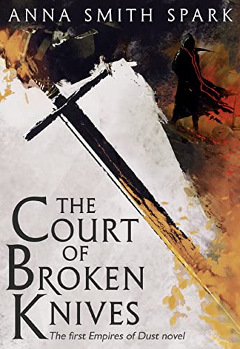 The Court Of Broken Knives (Empires Of Dust, Book 1) [Lingua Inglese]