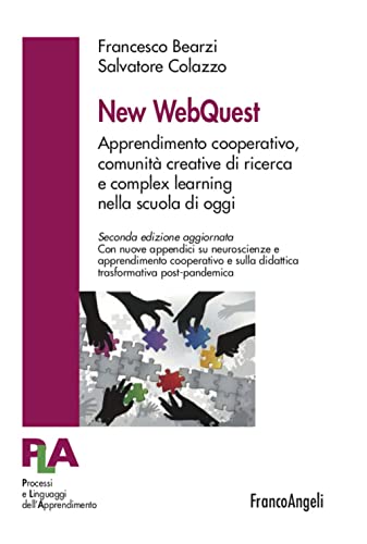 New Webquest. Apprendimento Cooperativo, Comunità Creative Di Ricerca E Complex Learning Nella Scuola Di Oggi. Nuova Ediz.