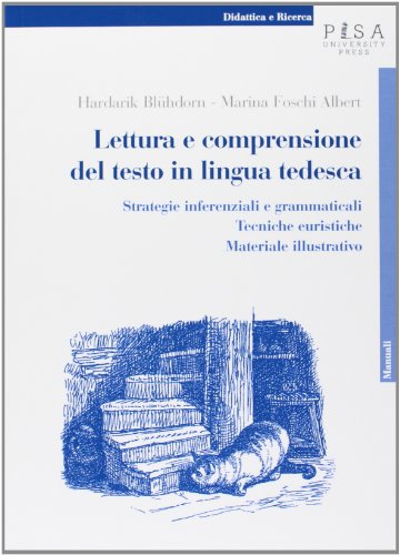 Lettura E Comprensione Del Testo In Lingua Tedesca. Strategie Inferenziali E Grammaticali, Tecniche Euristiche, Materiale Illustrativo