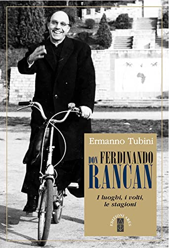 Don Ferdinando Rancan. I Luoghi, I Volti, Le Stagioni