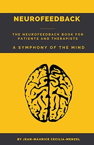 Neurofeedback - The Neurofeedback Book For Patients And Therapists: A Symphony Of The Mind