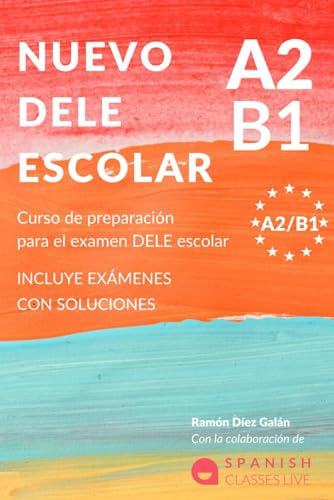 Nuevo Dele A2/B1 Para Escolares: Preparación Para El Examen. Modelos Del Examen Dele A2/B1 Escolar