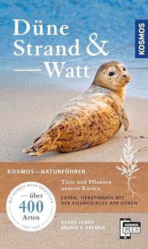 Düne, Strand Und Watt: Tiere Und Pflanzen Unserer Küsten - Über 400 Arten. Extra: Tierstimmen Mit Der Kosmos-Plus-App Hören
