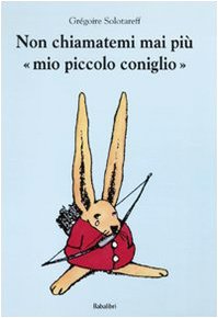 Non Chiamatemi Mai Piu' Mio Piccolo Coniglio