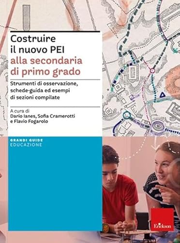 Costruire Il Nuovo Pei Alla Secondaria Di Primo Grado. Strumenti Di Osservazione, Schede-Guida Ed Esempi Di Sezioni Compilate. Ediz. A Spirale