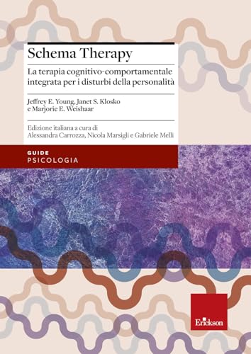 Schema Therapy. La Terapia Cognitivo-Comportamentale Integrata Per I Disturbi Della Personalità