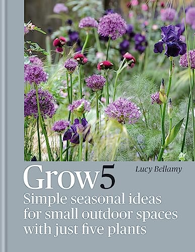 Grow 5: Simple Seasonal Ideas For Small Outdoor Spaces With Just Five Plants