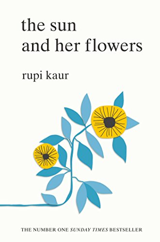 The Sun And Her Flowers: Rupi Kaur