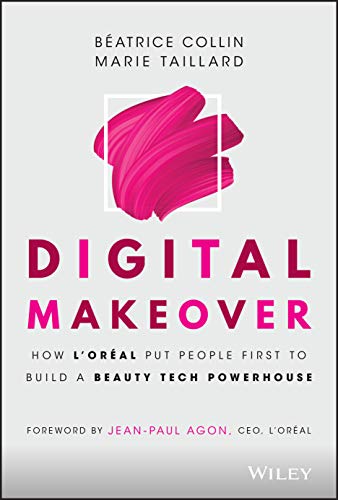 Digital Makeover: How L'Oreal Put People First To Build A Beauty Tech Powerhouse