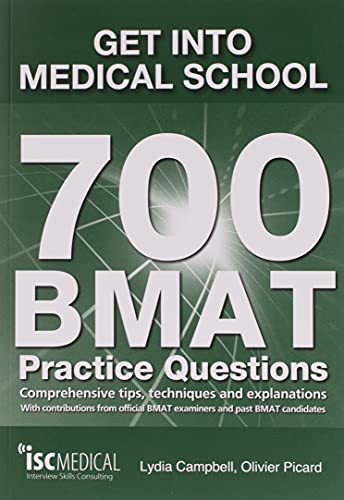 Get Into Medical School - 700 Bmat Practice Questions: With Contributions From Official Bmat Examiners And Past Bmat Candidates