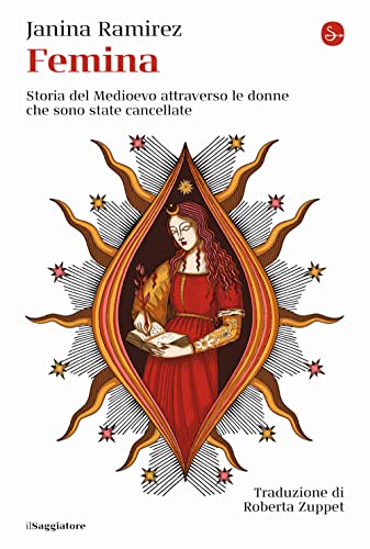 Femina. Storia Del Medioevo Attraverso Le Donne Che Sono State Cancellate