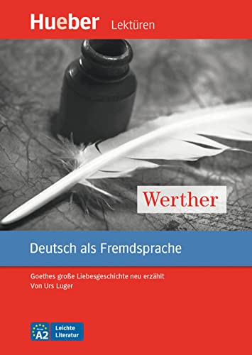 Werther. Goethes Grosse Liebesgeschichte Neu Erzählt Leichte Literatur. Con Cd-Audio: Livello A2: Goethes Große Liebesgeschichte Neu Erzählt.Deutsch A