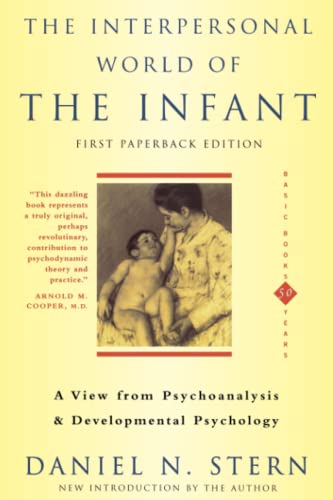 The Interpersonal World Of The Infant: A View From Psychoanalysis And Developmental Psychology
