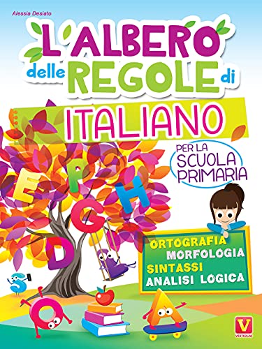 L'Albero Delle Regole Di Italiano. Per La Scuola Primaria. Ortografia, Morfologia, Sintassi, Analisi Logica. Ediz. A Colori