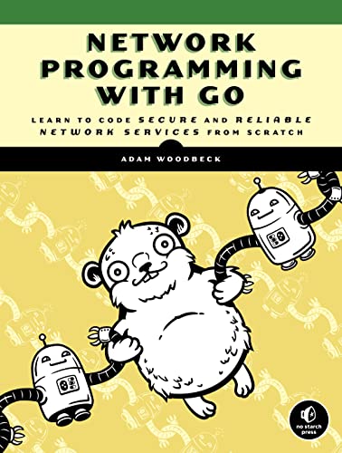 Network Programming With Go: Code Secure And Reliable Network Services From Scratch