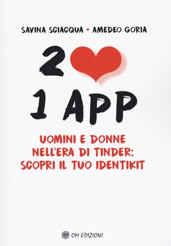 2 Cuori 1 App. Uomini E Donne Nell'Era Di Tinder: Scopri Il Tuo Identikit