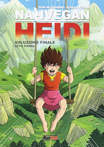 Nazivegan Heidi. Soluzione Finale. Atto Primo (Vol. 2)