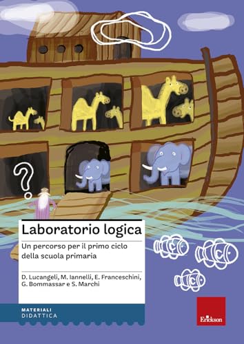 Laboratorio Logica. Un Percorso Per Il Primo Ciclo Della Scuola Elementare