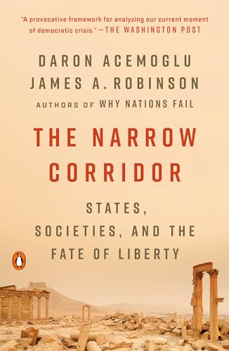 The Narrow Corridor: States, Societies, And The Fate Of Liberty