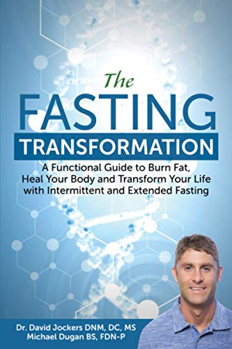 The Fasting Transformation: A Functional Guide To Burn Fat, Heal Your Body And Transform Your Life With Intermittent & Extended Fasting
