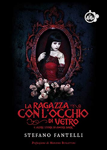 La Ragazza Con L'Occhio Di Vetro E Altre Storie Di Amore Dark