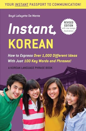 Instant Korean: How To Express Over 1,000 Different Ideas With Just 100 Key Words And Phrases! (A Korean Language Phrasebook) [Lingua Inglese]: How To