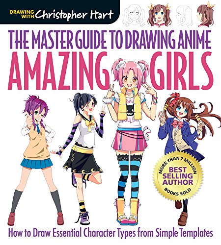 The Master Guide To Drawing Anime: Amazing Girls: How To Draw Essential Character Types From Simple Templates: 2