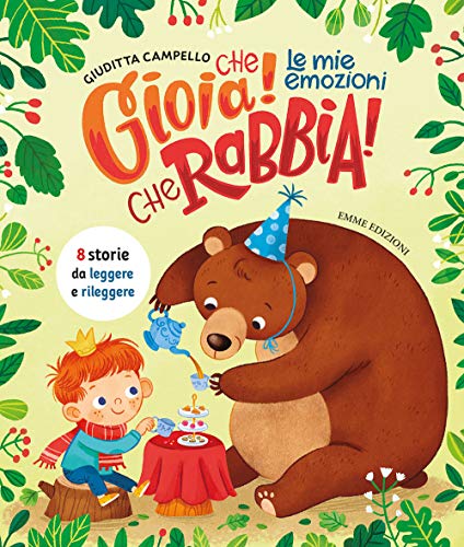 Che Gioia! Che Rabbia! Le Mie Emozioni. Ediz. A Colori