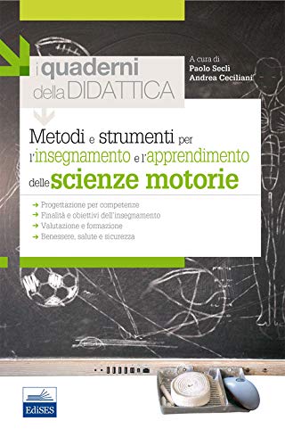 Metodi E Strumenti Per L'Insegnamento E L'Apprendimento Delle Scienze Motorie. I Quaderni Della Didattica