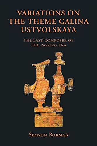 Variations On The Theme Galina Ustvolskaya: The Last Composer Of The Passing Era