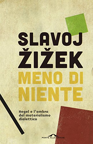 Meno Di Niente. Hegel E L'Ombra Del Materialismo Dialettico (Vol. 1-2)