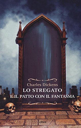 Lo Stregato E Il Patto Con Il Fantasma. Una Fantasia Di Natale