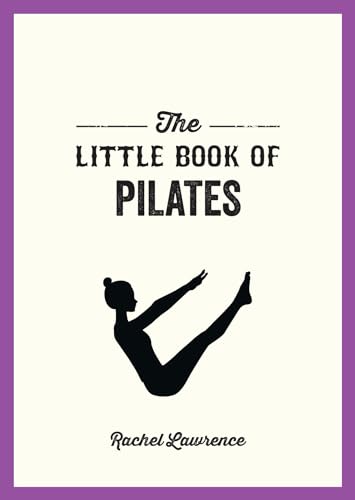 The Little Book Of Pilates: Illustrated Exercises To Energize Your Mind And Body