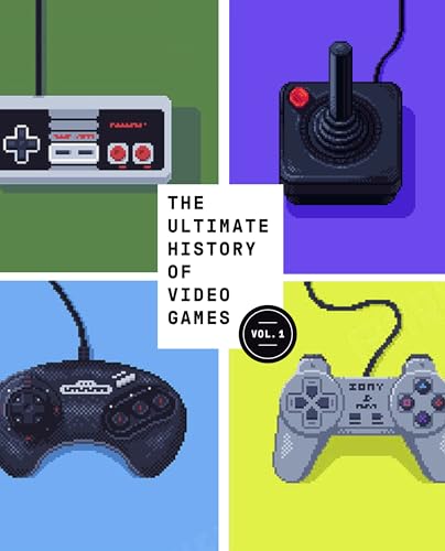 The Ultimate History Of Video Games, Volume 1: From Pong To Pokemon And Beyond . . . The Story Behind The Craze That Touched Our Lives And Changed The