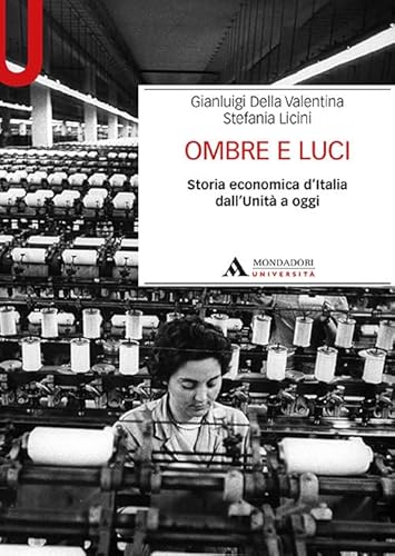 Ombre E Luci. Storia Economica D’Italia Dall'Unità A Oggi