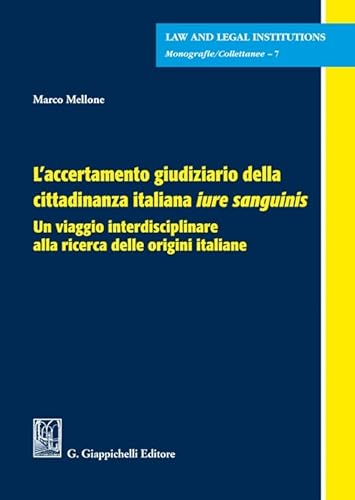 L'Accertamento Giudiziario Della Cittadinanza Italiana «Iure Sanguinis». Un Viaggio Interdisciplinare Alla Ricerca Delle Origini Italiane