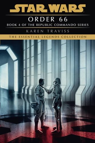 Order 66: Star Wars Legends (Republic Commando): A Republic Commando Novel: 4