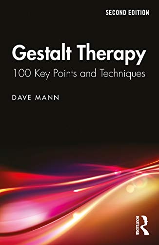 Gestalt Therapy: 100 Key Points And Techniques