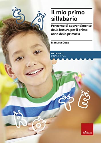 Il Mio Primo Sillabario. Percorso Di Apprendimento Della Lettura Per Il Primo Anno Della Primaria