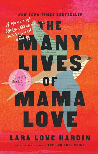 The Many Lives Of Mama Love (Oprah'S Book Club): A Memoir Of Lying, Stealing, Writing And Healing