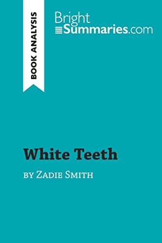 White Teeth By Zadie Smith (Book Analysis): Detailed Summary, Analysis And Reading Guide