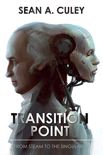 Transition Point: From Steam To The Singularity: How Technology Has Transformed The World, And Why What Comes Next Is Critical