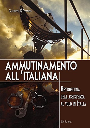 Ammutinamento All'Italiana. Retroscena Dell'Assistenza Al Volo In Italia: Unico