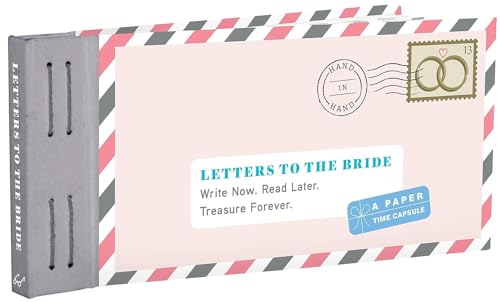Letters To The Bride: Write Now. Read Later. Treasure Forever. (Letters To My)