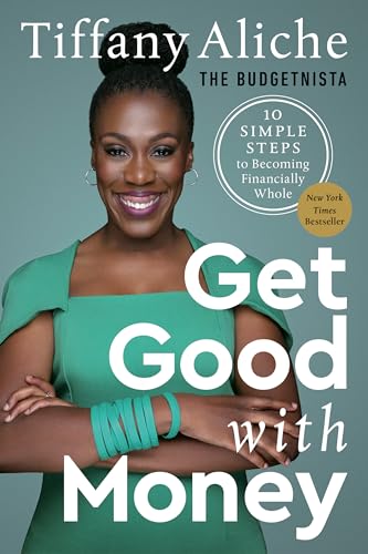 Get Good With Money: Ten Simple Steps To Becoming Financially Whole