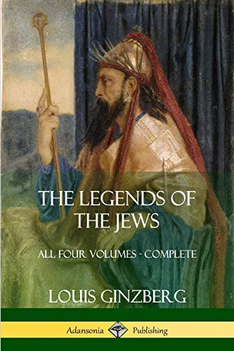 The Legends Of The Jews: All Four Volumes - Complete [Lingua Inglese]